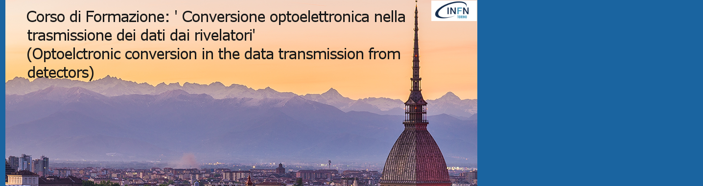 Corso di Formazione: ' Conversione optoelettronica nella trasmissione dei dati dai rivelatori' (Optoelctronic conversion in the data transmission from detectors)