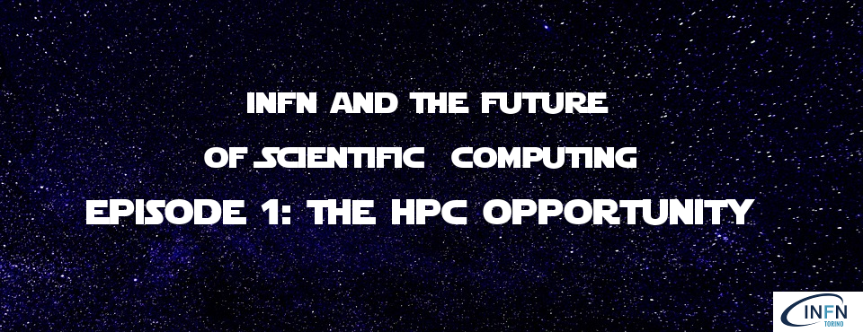 INFN and The Future of Scientific Computing - Episode I: The HPC Opportunity