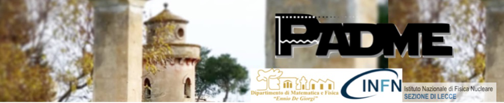 Padme Collaboration Meeting 24-25 March 2020 Lecce