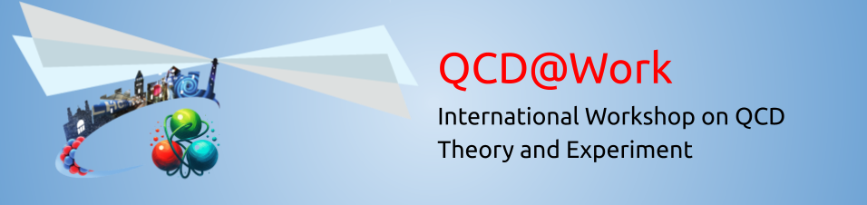 QCD@Work - International Workshop on QCD - Theory and Experiment