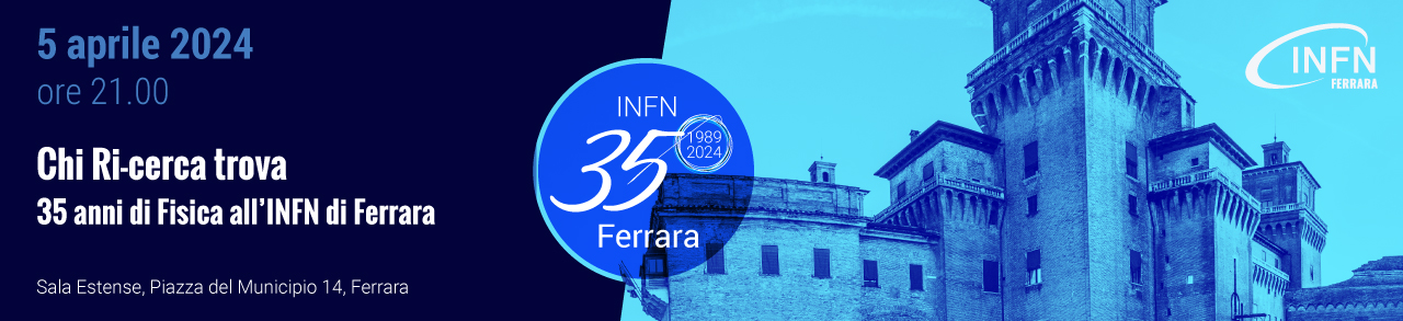 Chi Ri-cerca trova: 35 anni di Fisica all'INFN di Ferrara
