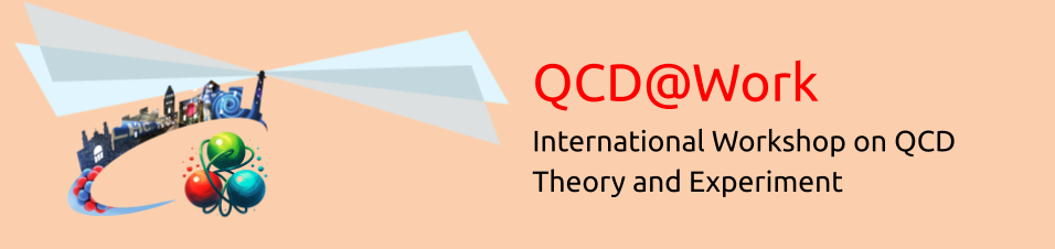 QCD@Work - International Workshop on QCD - Theory and Experiment