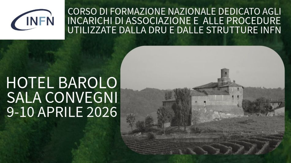 Corso di formazione nazionale dedicato agli incarichi di associazione e alle procedure utilizzate dalla DRU e dalle Strutture INFN